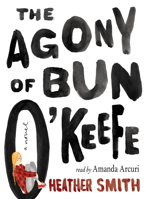 Title details for The Agony of Bun O'Keefe by Heather Smith - Available